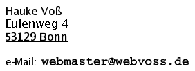 Hauke Voß, 53129 Bonn, webmaster[at(@)]webvoss[punkt]de